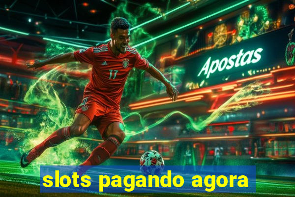 slots pagando agora